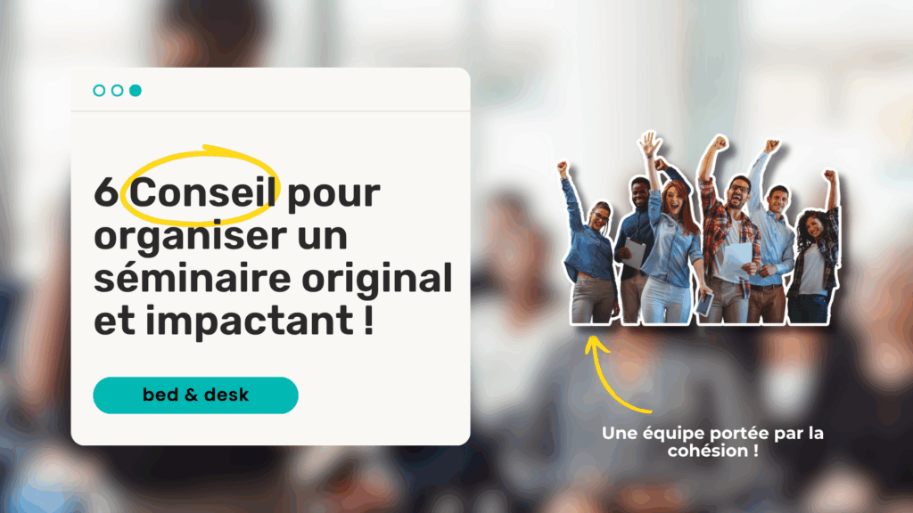 Groupe de collègues enthousiastes célébrant la réussite d’un séminaire, accompagné du titre "6 conseils pour organiser un séminaire original et impactant"